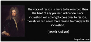 The voice of reason is more to be regarded than the bent of any ...