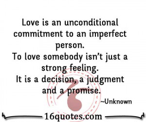 Love is an unconditional commitment to an imperfect person. To love ...