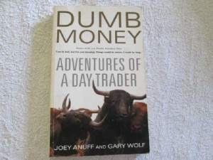 Dumb Money - Adventures of a Day Trader - Joey Anuff and Gary Wolf