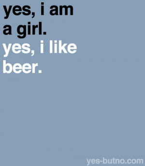 yes i am a girl yes i like beer