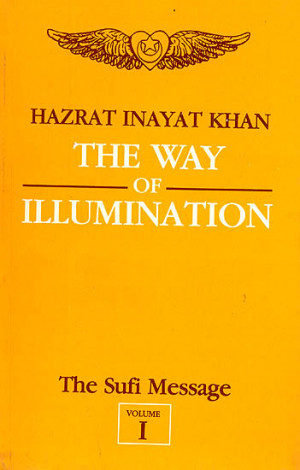 The Way of Illumination (Vol-I, The Sufi Message)