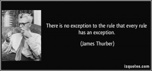 There is no exception to the rule that every rule has an exception ...