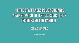 If the staff lacks policy guidance against which to test decisions ...