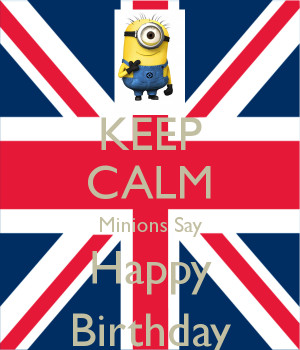 Minion Saying Happy Birthday Keep calm minions say happy