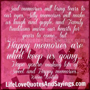 sad memories will bring tears to our eyes silly memories will make us ...