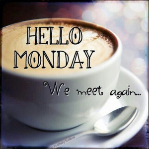 Hello friends...its Monday!