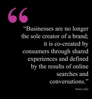 One of our favourite Brian Solis quotes (a well-known thought leader ...