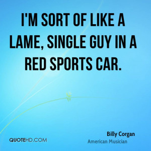 sort of like a lame, single guy in a red sports car.