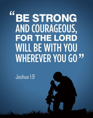 Joshua 1:9. MY FAV BIBLE VERSE.Lord watch over our soldiers, everyday ...