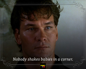 pintest---Less-Romantic-Movie-Quotes4Dirty-Dancing.jpg