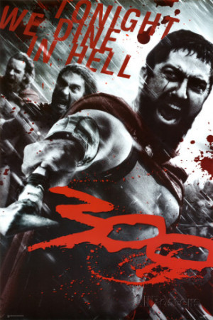 300 Movie (Leonidas & Spartans, Tonight We Dine in Hell!) Poster