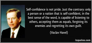 Self Pride Quotes Self-confidence is not pride.