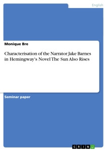 ... of the Narrator Jake Barnes in Hemingway's Novel The Sun Also Rises