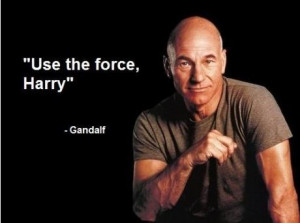 Use the force Harry – Gandalf