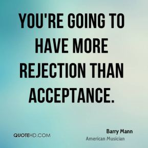 Barry Mann You 39 re going to have more rejection than acceptance