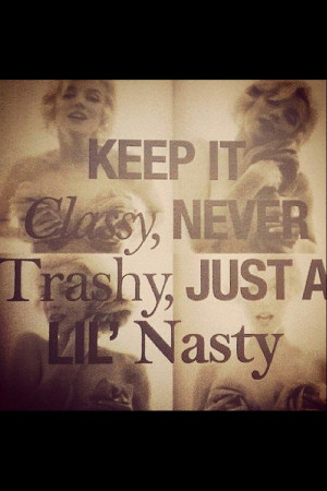 Stay Classy Not Trashy Quotes #quote #classy #trashy