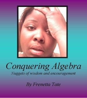 Conquering Algebra is a book with nuggets of wisdom about how to ...