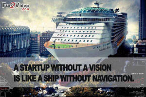 Aim Of Life Quotes On Aim To Tell You “A startup without a vision is ...