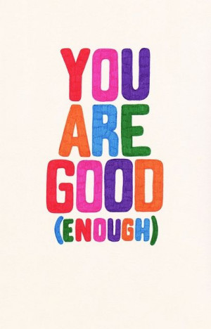 Good enough is good enough.