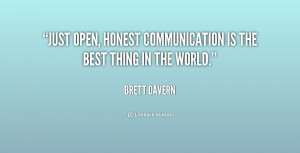 Just open, honest communication is the best thing in the world.”