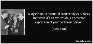 style is not a matter of camera angles or fancy footwork, it's an ...
