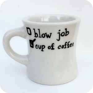 Funny Mug coffee cup diner mug Blow Job mens for by KnotworkShop, $12 ...