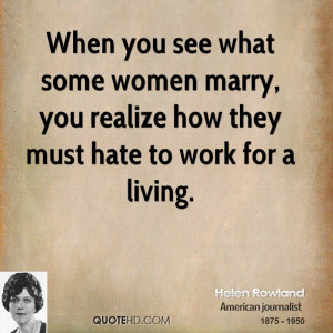 ... -rowland-writer-when-you-see-what-some-women-marry-you-realize.jpg