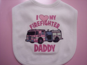 LOVE MY FIREFIGHTER DADDY BABY INFANT GIRL BIB NEW