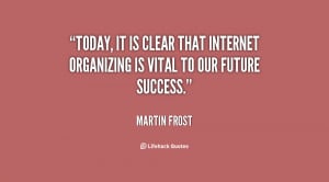 Today, it is clear that Internet organizing is vital to our future ...