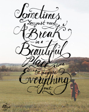 Monday Quote: Sometimes you just need a break in a beautiful place ...