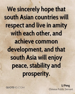 We sincerely hope that south Asian countries will respect and live in ...