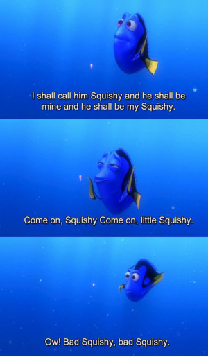 shall call him squishy and he shall be mine!