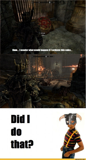 ... if i activate this valve / Skyrim :: funny pictures :: Valve :: games