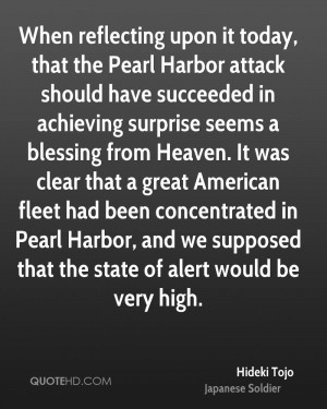 When reflecting upon it today, that the Pearl Harbor attack should ...