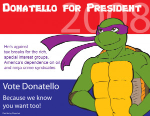 Donatello for president 2008 by chronicdoodler