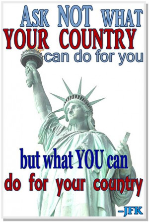 Ask not what your country and do for you, but what you can do for your ...