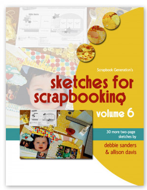 Scrapbook Generation Publishing - Sketches for Scrapbooking - Volume 6