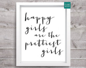 INSTANT DOWNLOAD Happy Girls are th e Prettiest Printable Quote Art ...