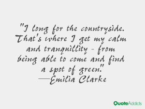 long for the countryside. That's where I get my calm and ...