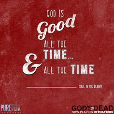Encouragement - God is good all the time - Pure Flix - Christian ...