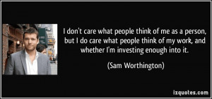 quote-i-don-t-care-what-people-think-of-me-as-a-person-but-i-do-care ...