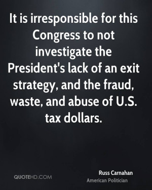... an exit strategy, and the fraud, waste, and abuse of U.S. tax dollars