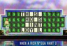 THESE HOES AINT LOYAL More