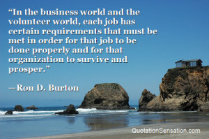 ... and for that organization to survive and prosper. - Ron D. Burton