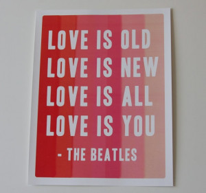 Love is you Beatles quote 85 x 11 inch digital by CupandCakeart, $15 ...