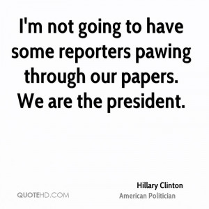 hillary-clinton-hillary-clinton-im-not-going-to-have-some-reporters ...