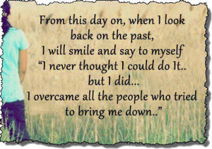... on when i look back on the past i will smile and say to myself i never