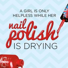 ... only helpless while her nail polish is drying. #makeup #beauty #quotes