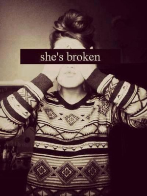 She's broken, hurt, confused