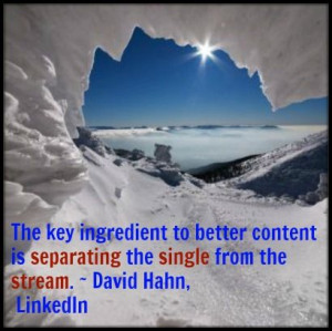 ... is separating the single from the stream. ~ David Hahn LinkedIn